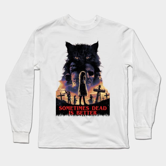 Sometimes Dead is Better, Pet Sematary Long Sleeve T-Shirt by OrcaDeep